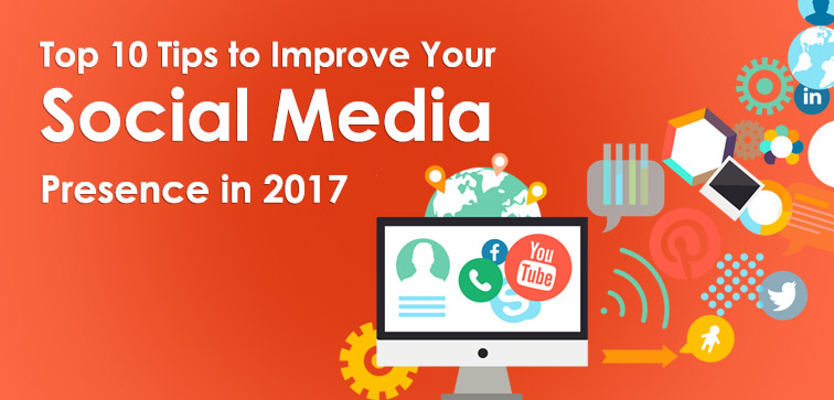 top-10 -tips-to-improve-your-socia-media-presence-in-2017