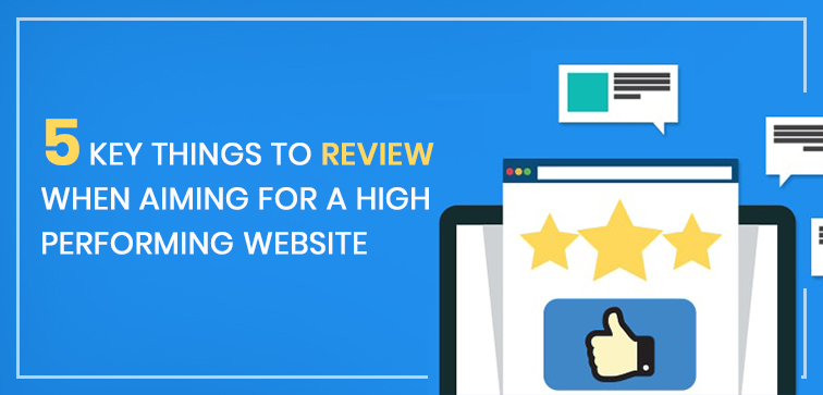 5-key-things-to-review-when-aiming-for-a-high-performing-website