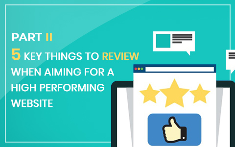 part-ii-5-key-things-to-review-when-aiming-for-a-high-performing-website