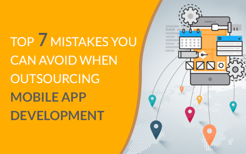 top-7-mistakes-you-can-avoid-when-outsourcing-mobile-app-development