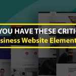 Do You Have These Critical Business Website Elements? - Part I