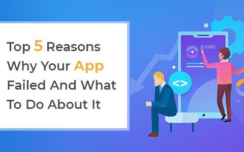 top-5-reasons-why-your-app-failed-and-what-to-do-about-it