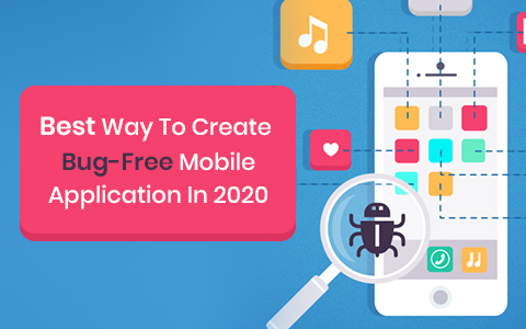 best-way-to-create-bug-free-mobile-application-in-2020