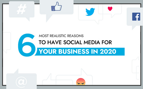 6-most-realistic-reasons-to-have-social-media-for-your-business-in-2020