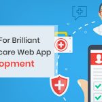 9 Tips for Brilliant Healthcare Web App Development