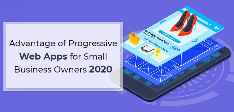 advantage-of-progressive-web-apps-for-small-business-owners-2020