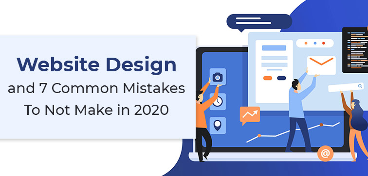 website-design-and-7-common-mistakes-to-not-make-in-2020part-i