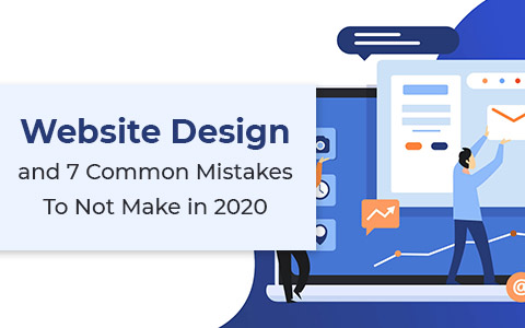 website-design-and-7-common-mistakes-to-not-make-in-2020-part-i