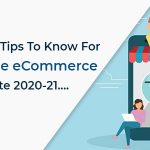 7 Pro Tips to know for Mobile eCommerce Website 2020-21….Part I