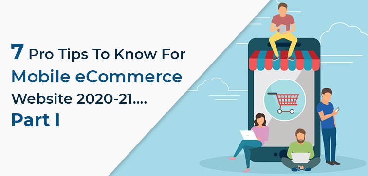 7-pro-tips-to-know-for-mobile-ecommerce-website-2020-21-part-i