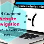 Top 8 Common Website Navigation Mistakes To Avoid 2020…Part I