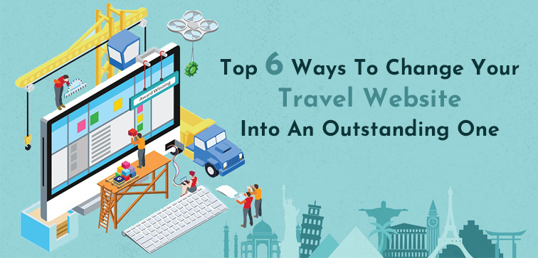 top-6-ways-to-change-your-travel-website-into-an-outstanding-one