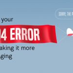 Transform Your 404 Error Page By Making It More User-Engaging