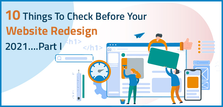 10 Things To Check Before Your Website Redesign 2021….Part I