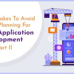 11 Mistakes To Avoid When Planning For Web Application Development 2021…Part II