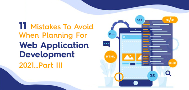 11 Mistakes To Avoid When Planning For Web Application Development 2021…Part III 11-mistakes-to-avoid-when-planning-for-web-application-development-2021-part-iii