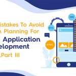 11 Mistakes To Avoid When Planning For Web Application Development 2021…Part III