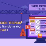 Top 9 Web Design Trends In 2021 To Transform Your Website…Part I