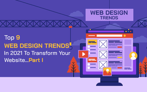 top-9-web-design-trends-in-2021-to-transform-your-website-part-i