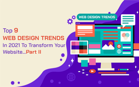 top-9-web-design-trends-in-2021-to-transform-your-website-part-ii