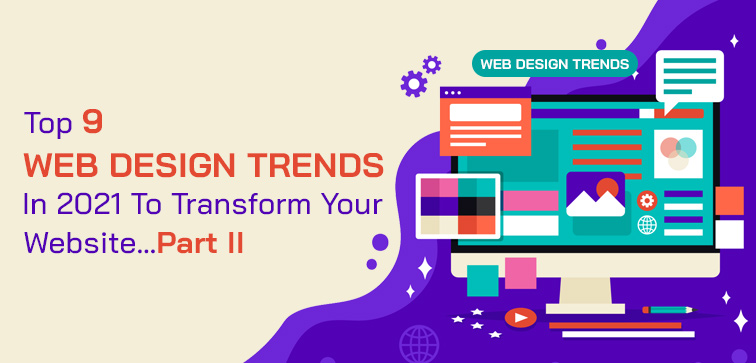 top-9-web-design-trends-in-2021-to-transform-your-website-part-ii