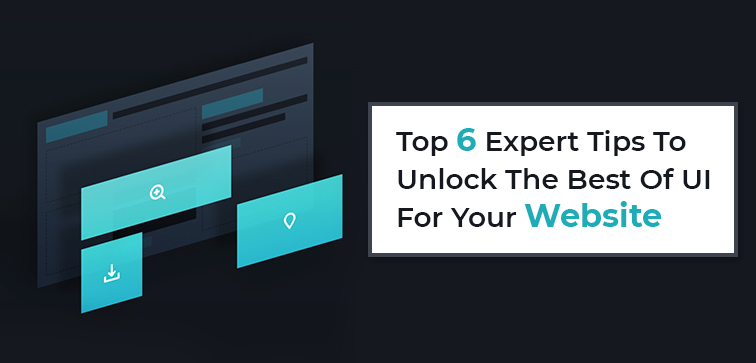 top-6-expert-tips-to-unlock-the-best-of-ui-for-your-website