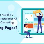 What Are The 7 Key Characteristics Of High-Converting Landing Pages?