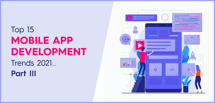 top-15-mobile-app-development-trends-2021-part-iii
