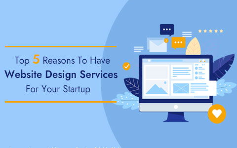 top-5-reasons-to-have-website-design-service-for-your-start-up