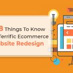 Top 8 Things To Know For A Terrific Ecommerce Website Redesign