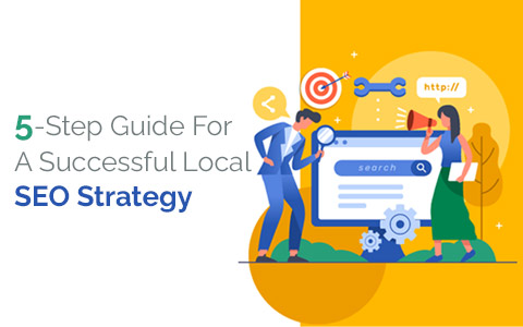 5-Step Guide For A Successful Local SEO Strategy