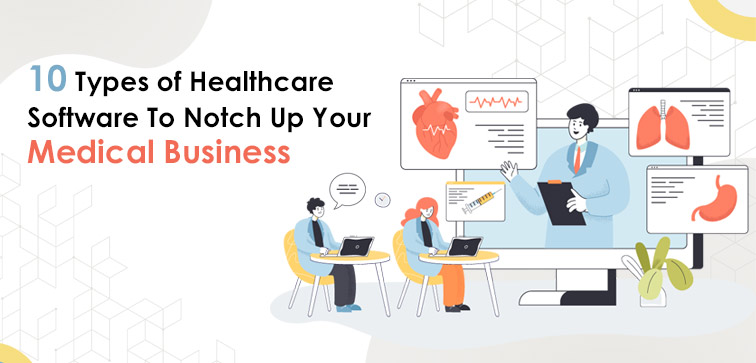 10-types-of-healthcare-software-to-notch-up-your-medical-business