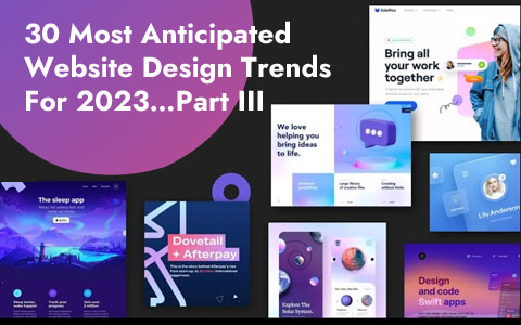 30 Most Anticipated Website Design Trends For 2023…Part III