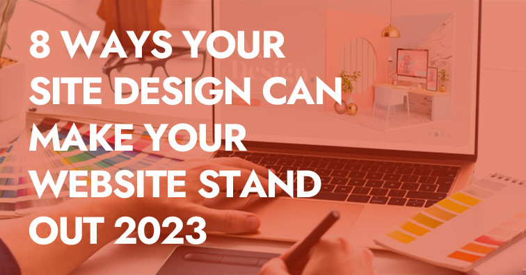 8-ways-your-site-design-can-make-your-website-stand-out-2023