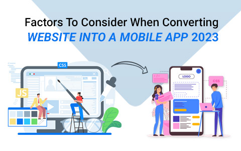 factors-to-consider-when-converting-website-into-a-mobile-app-2023