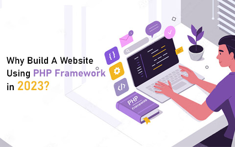 why-build-a-website-using-php-framework-in-2023