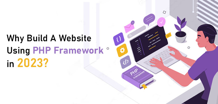 why-build-a-website-using-php-framework-in-2023